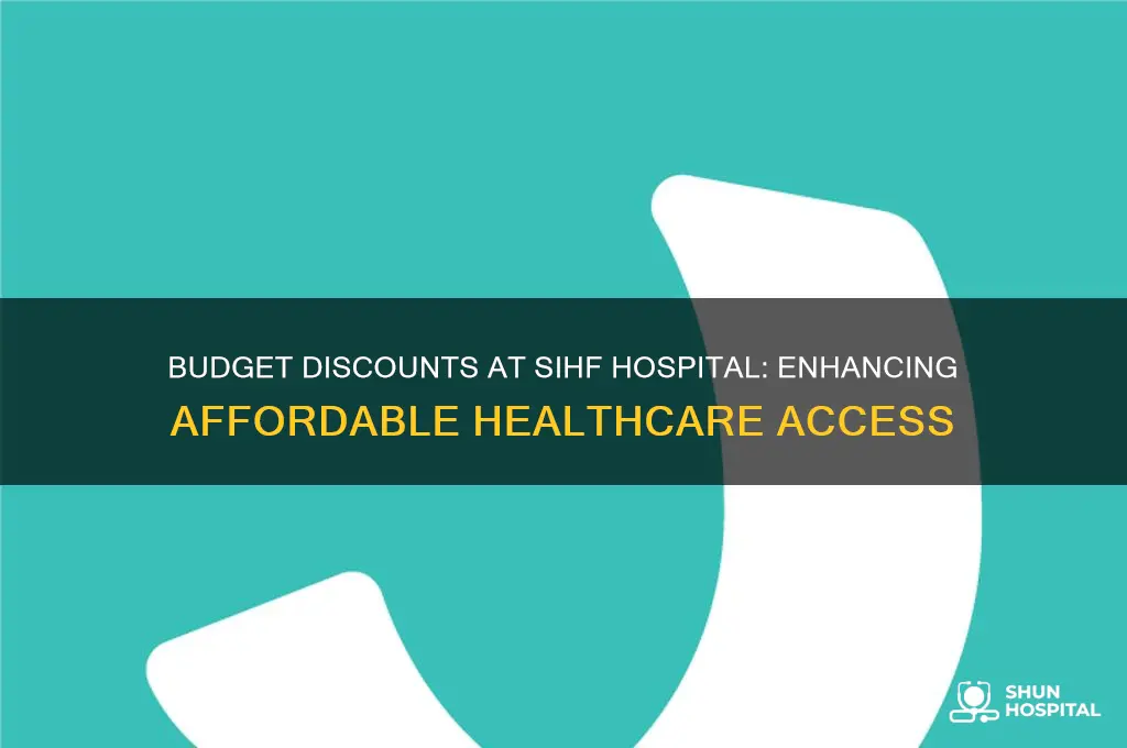 what are the benefits of budget discounts sihf hospital