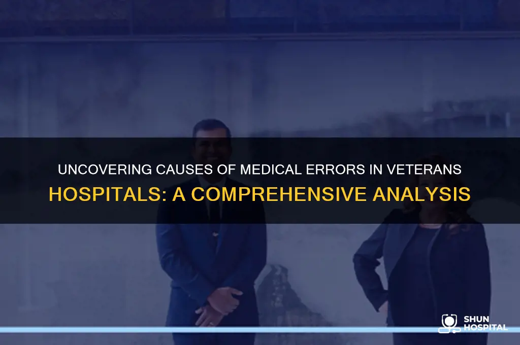 what are the causes of medical errors in veterans hospitals