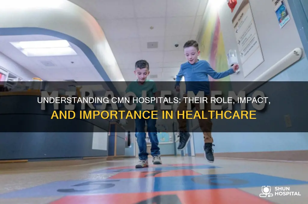 what are the cmn hospitals