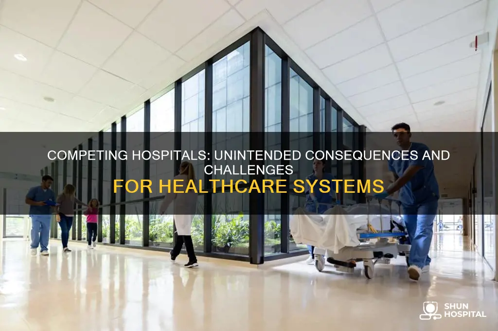 what are the cons of lots of competing hospitals