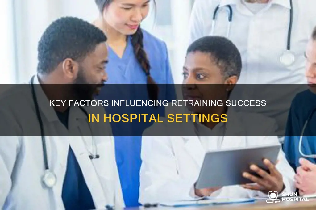 what are the factors affecting retraining in a hospital