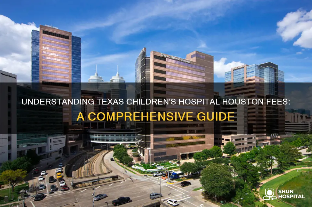 what are the fees for texas childrens hospital in houston