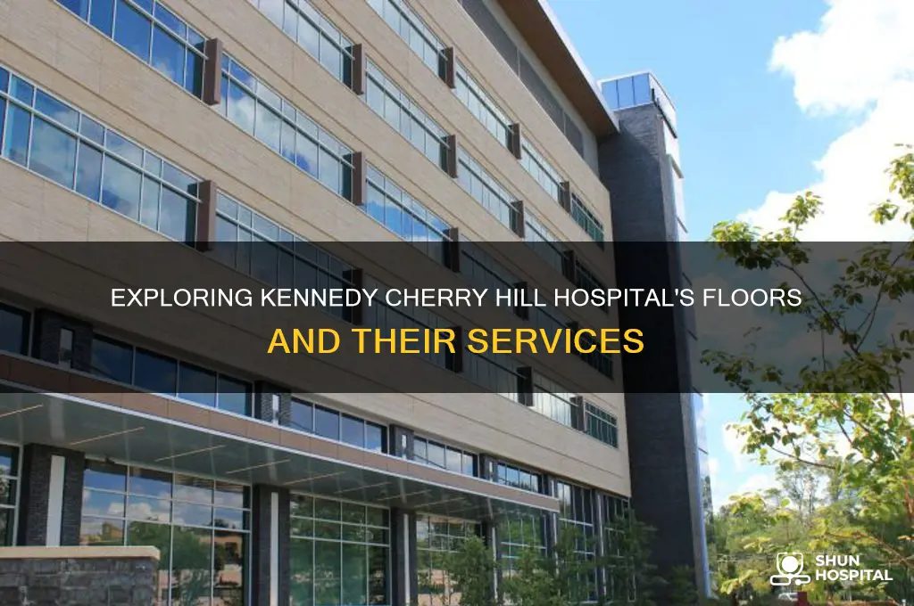 what are the floors of kennedy cherry hill hospital