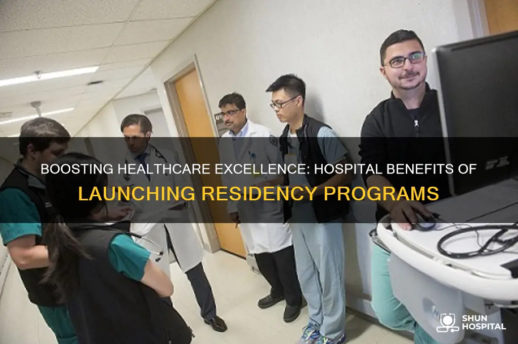 what are the hospital benefits to starting a residency program