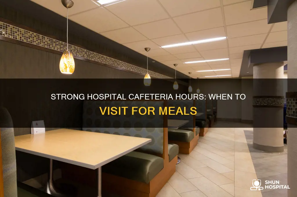 what are the hours of cafeteria at strong hospital