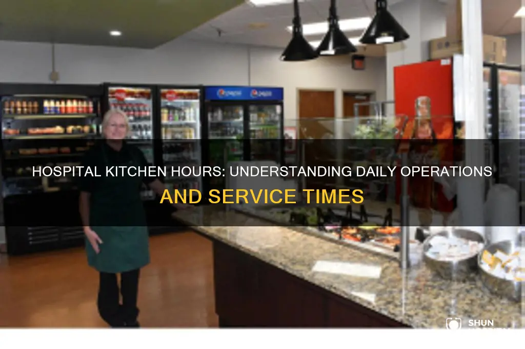 what are the hours of operation for a hospital kitchen