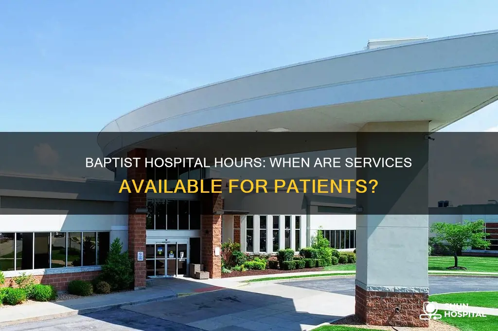 what are the hours of operation for the baptist hospital