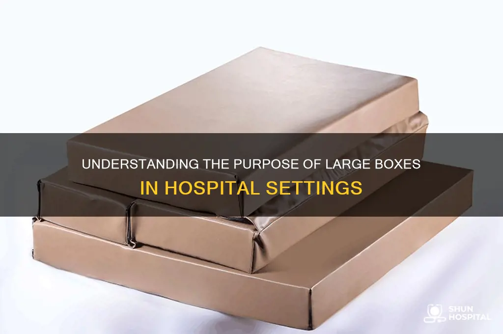 what are the large boxes for in the hospital
