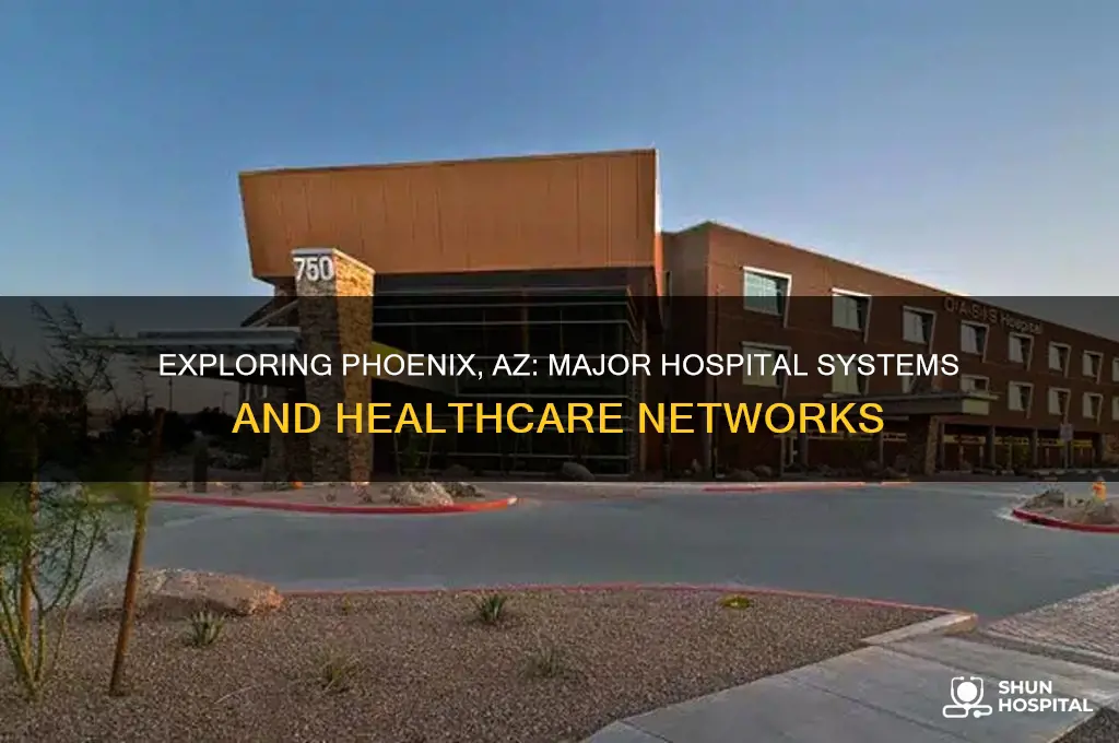 what are the major hospital systems in phoenix az