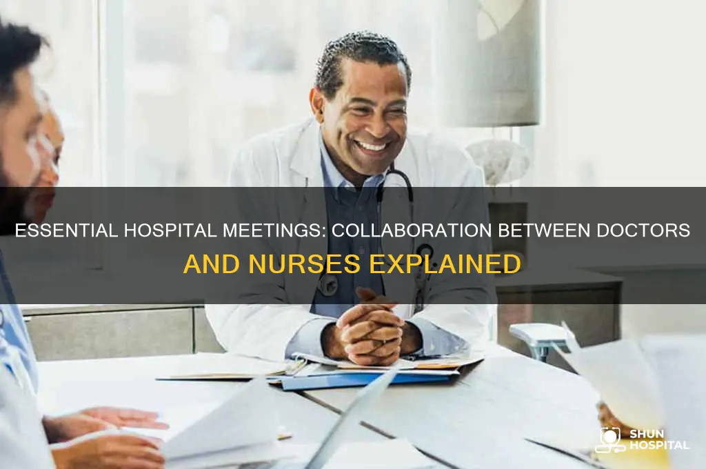 what are the meetings doctors and nurses in hospitals