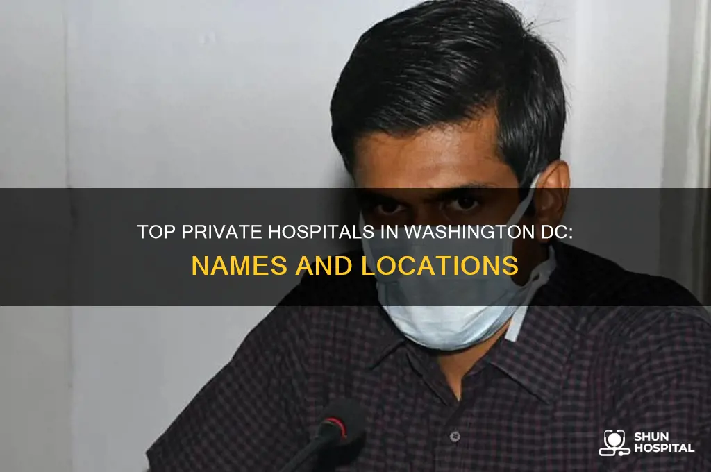 what are the name of privates hospital in dc