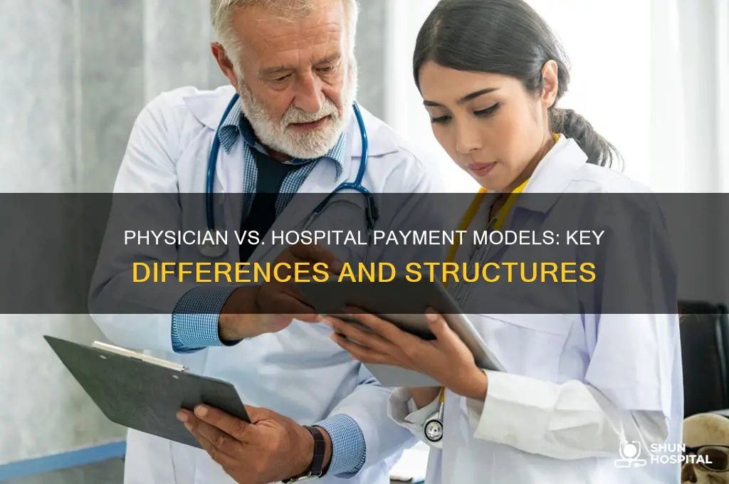 what are the payment models for physicians vs hospitals
