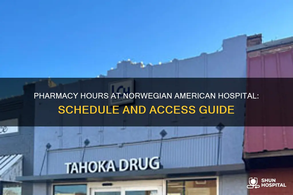 what are the pharmacy hours at norwegian american hospital