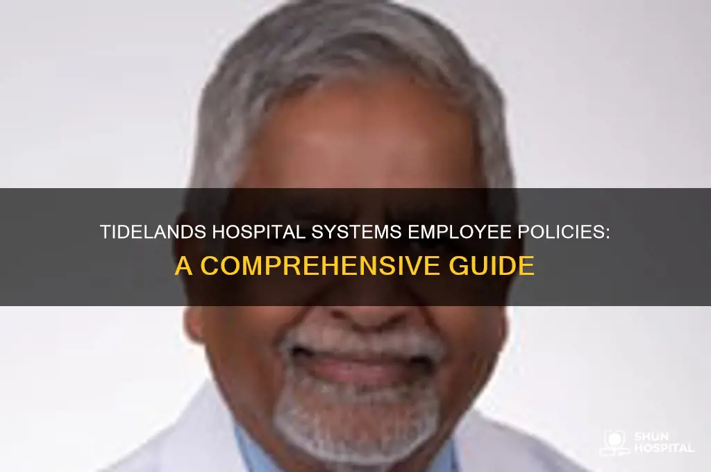 what are the policies for tidelands hospital systems employees