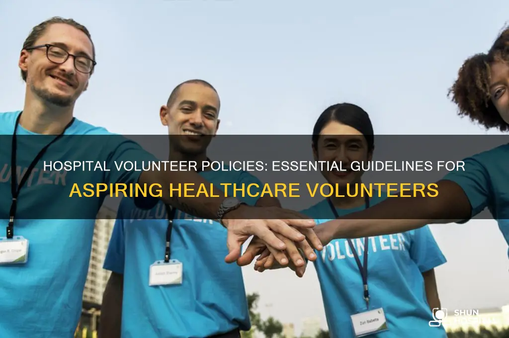 what are the policies to volunteer at a hospital