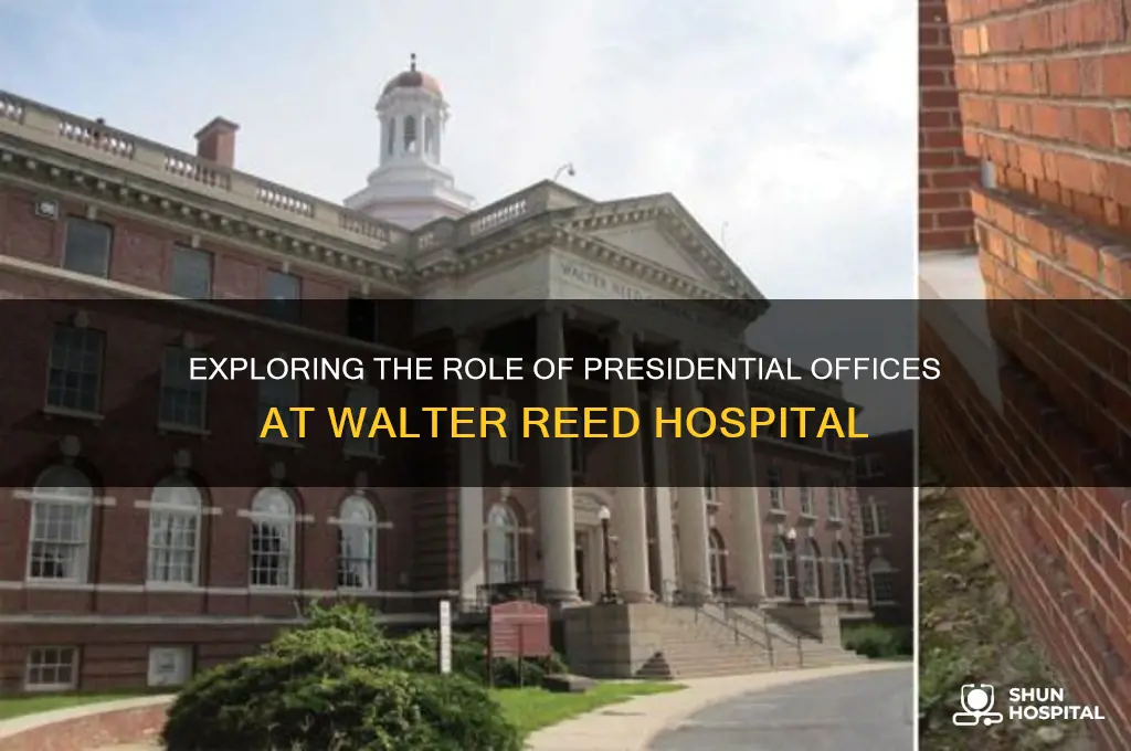 what are the presidential offices at walter reed hospital
