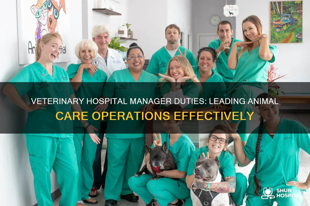 what are the primary responsibilities of a veterinary hospital manager