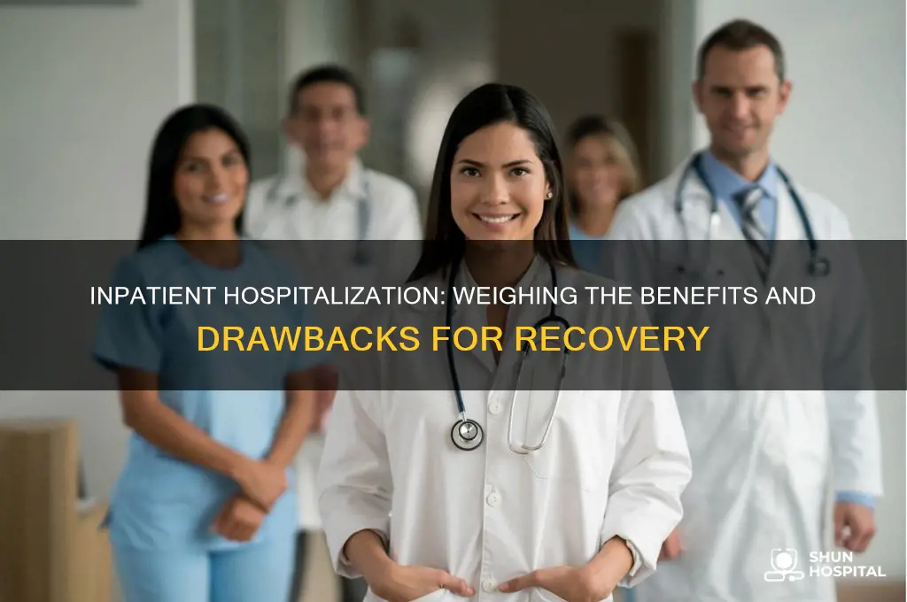 what are the pros and cons of inpatient hospitalization