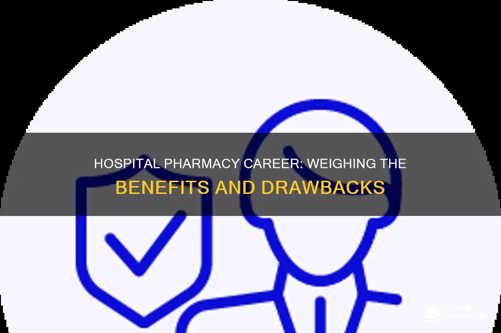 what are the pros cons of being a hospital pharmacist