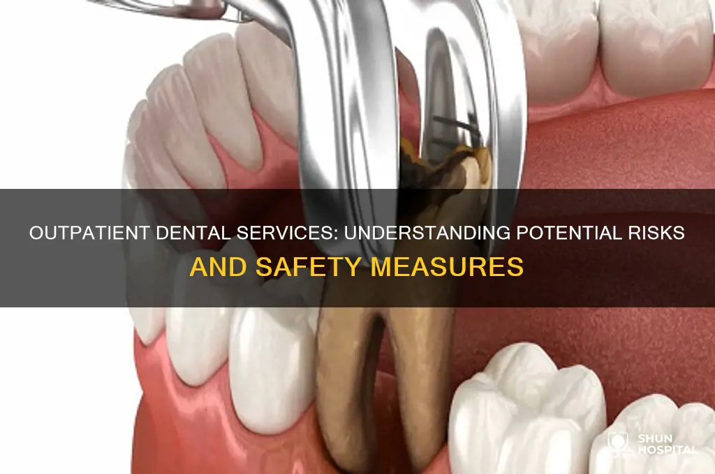 what are the risks in outpatient dental hospital services