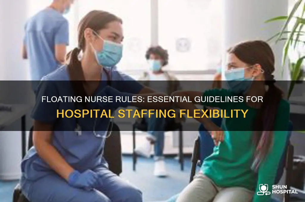 what are the rules for nurses floating i hospital