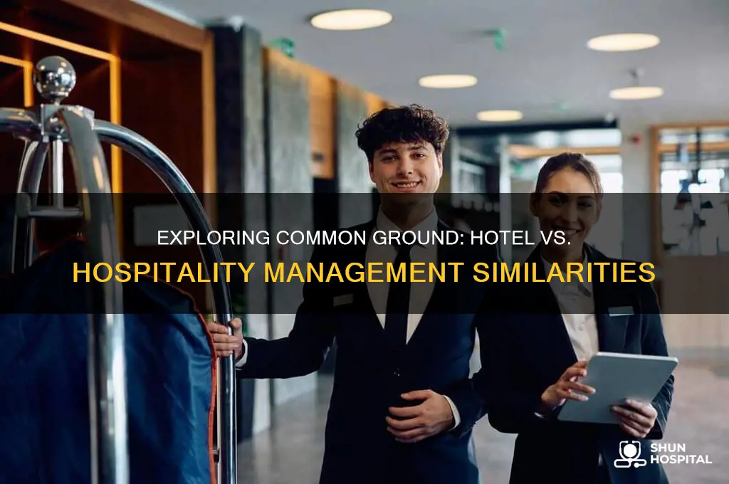 what are the similarities between hotel and hospitality management