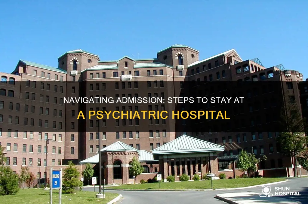 what are the steps to stay at a psychiatric hospital