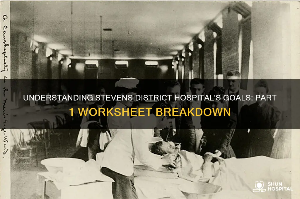 what are the stevens district hospital goals part 1 worksheet