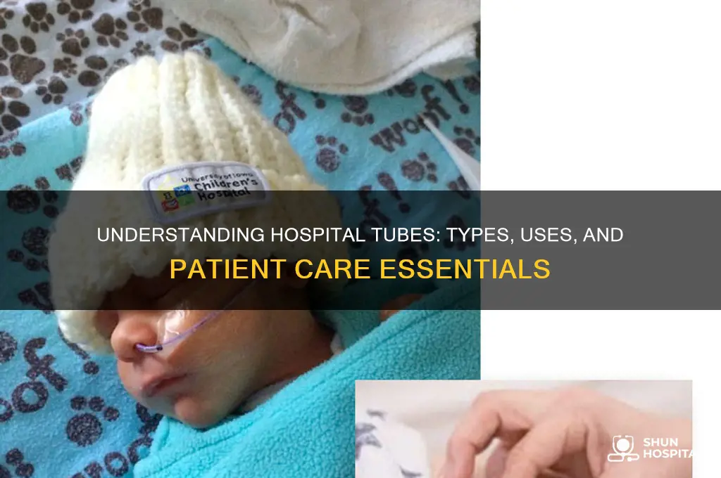what are the tubes that people wear at the hospital
