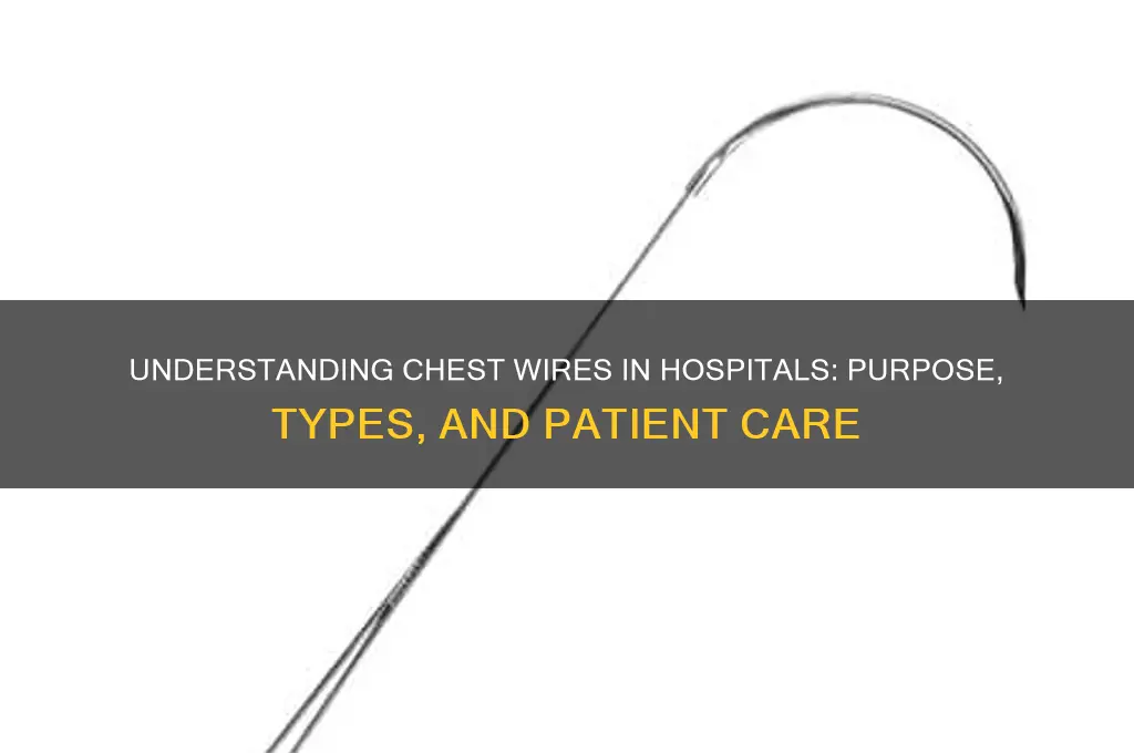 what are the wires that attach to chest hospital