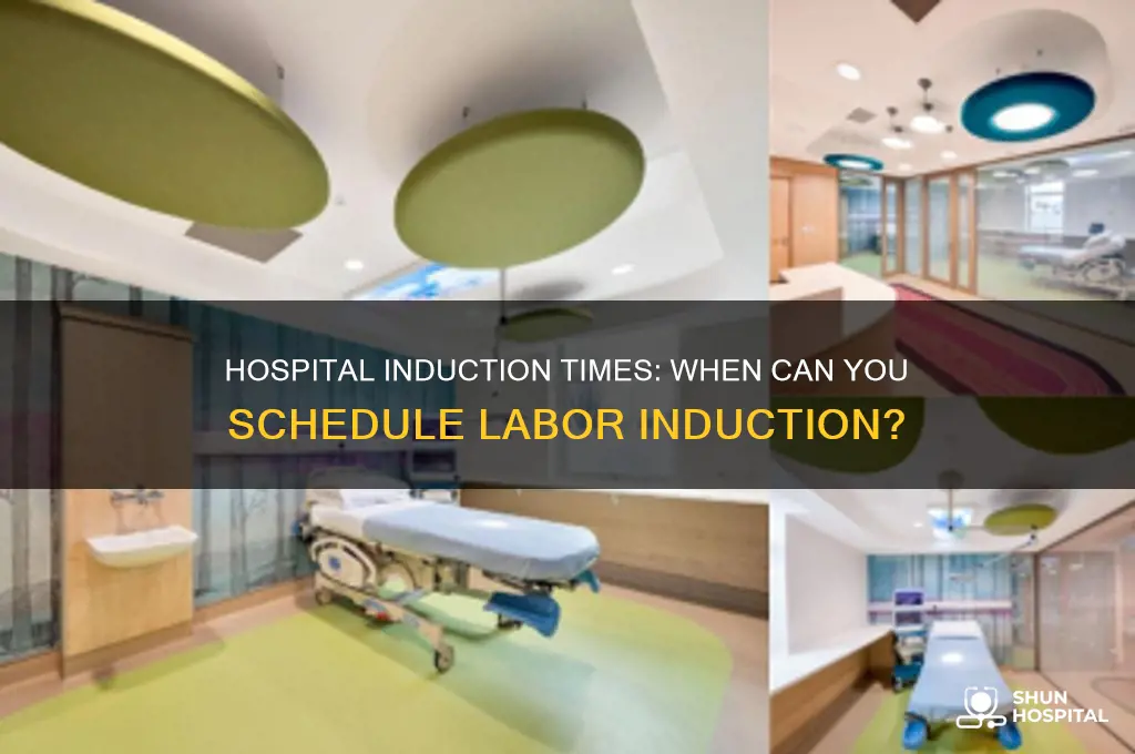 what are times available for inducing at a hospital