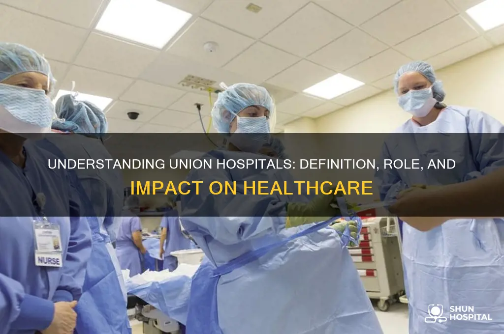 what are union hospitals