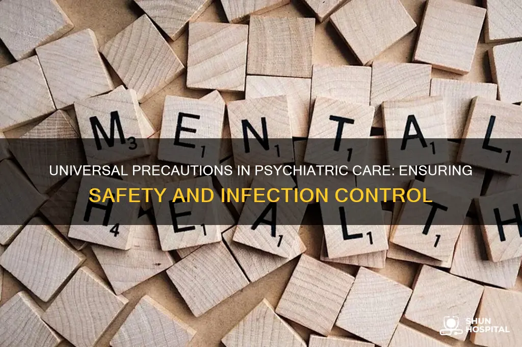 what are universal precautions on psychiatric units in the hospital