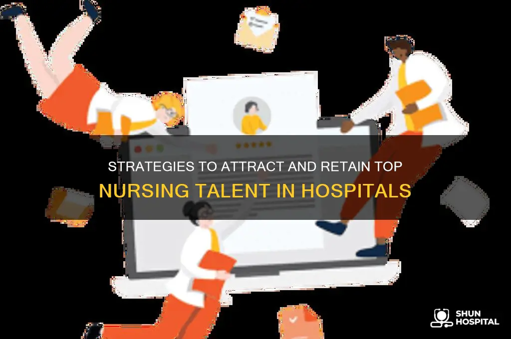 what are ways to attract nurses to a hospital