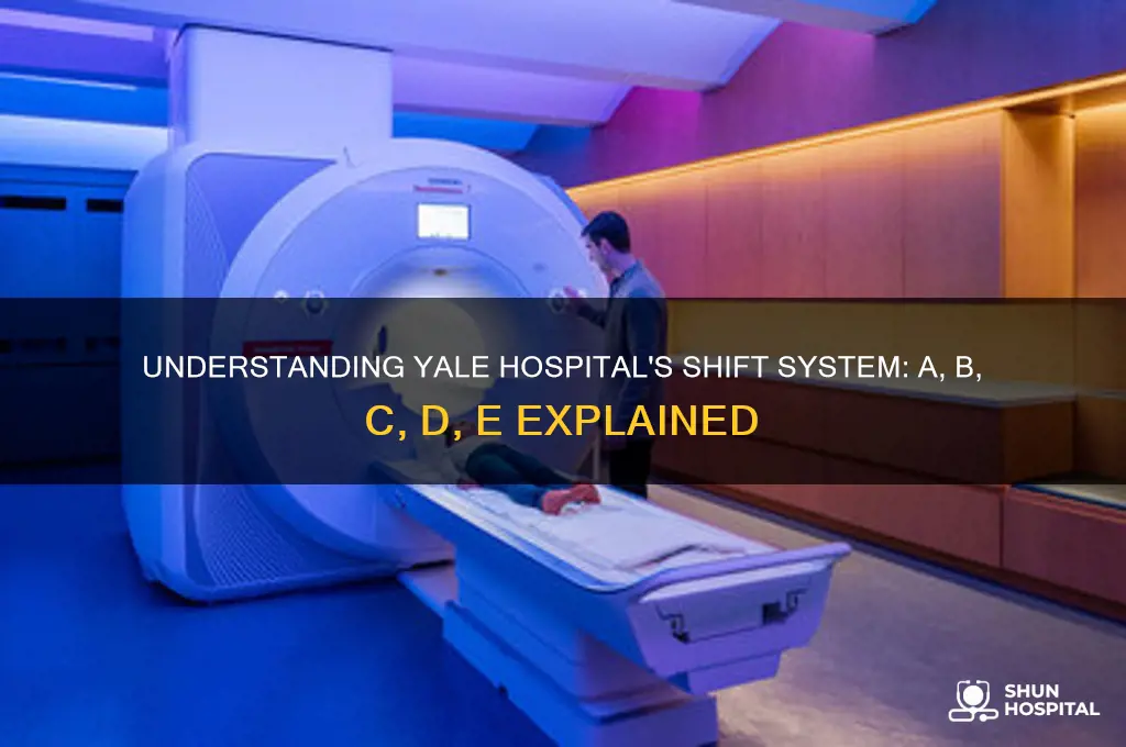 what are yale hospital shifts a b c d e