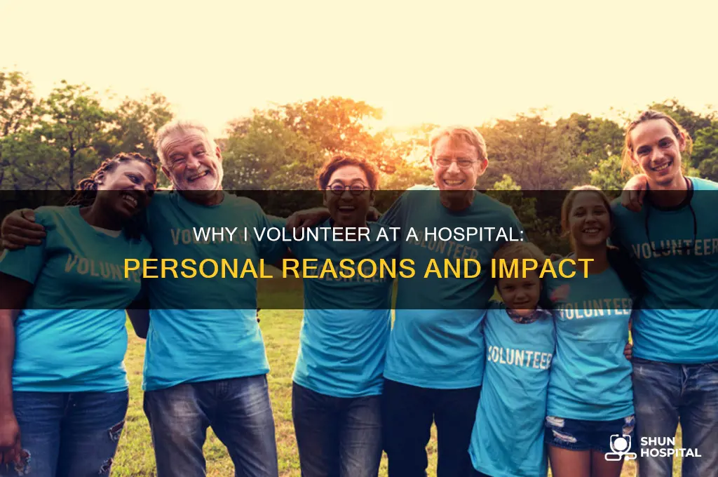 what are your reasons for volunteering at a hospital