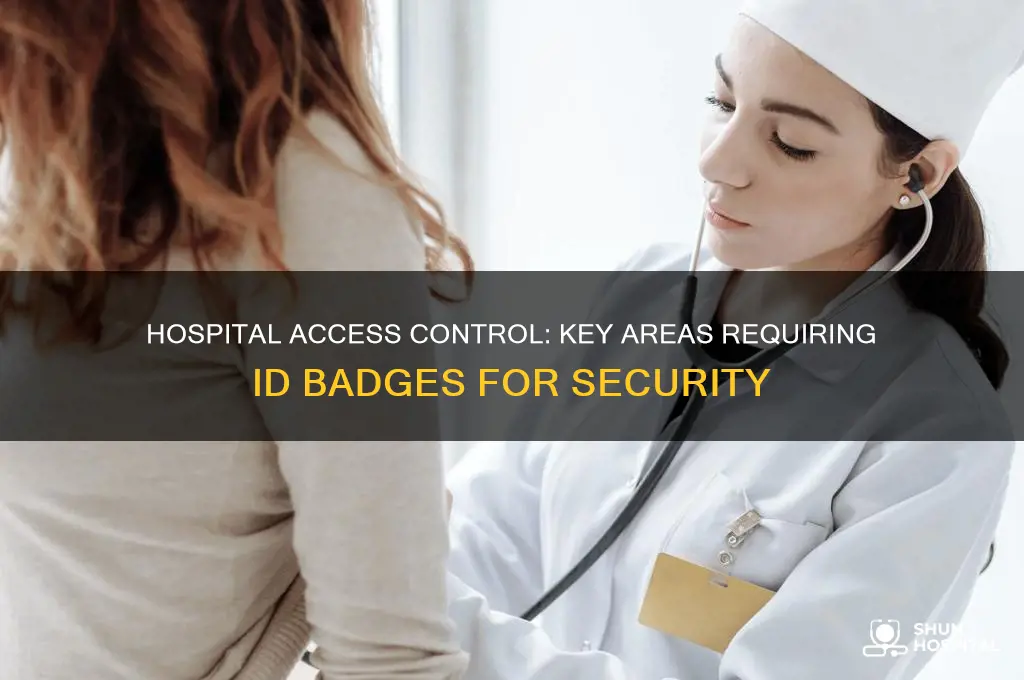 what areas of a hospital usually require an id badge