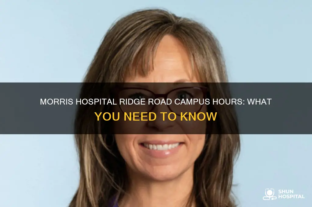 what ate the hours for morris hospital ridge road campus