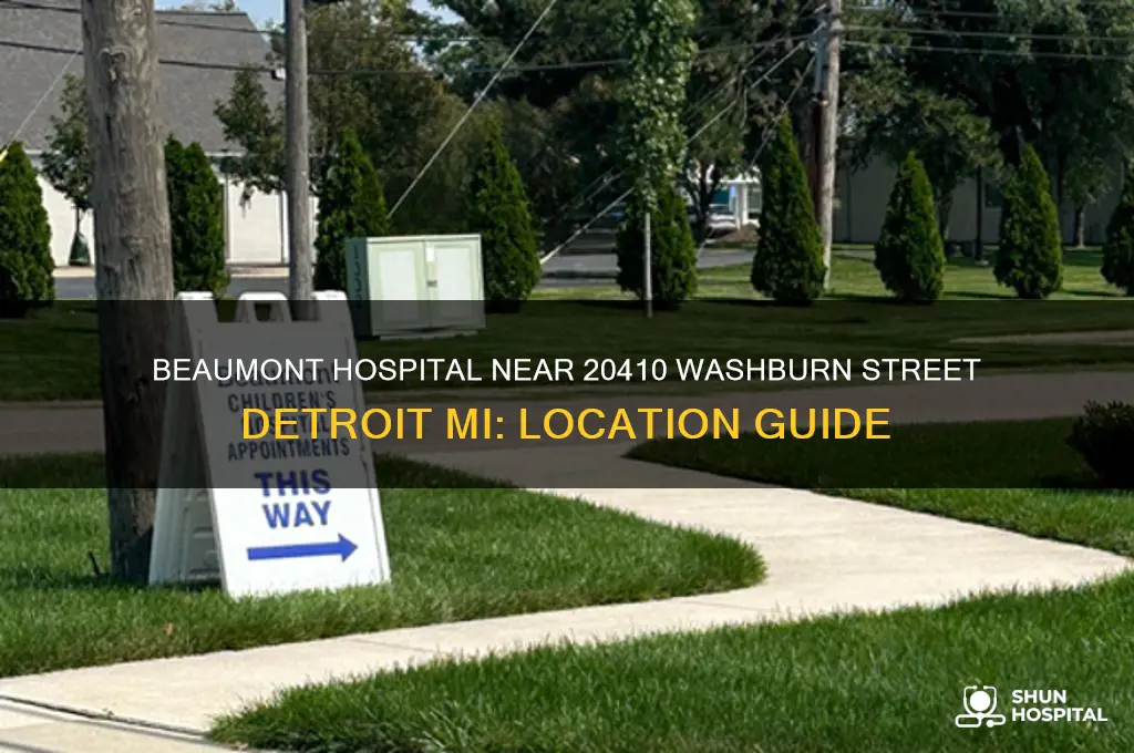 what beaumont hospital is near 20410 washburn street detroit mi