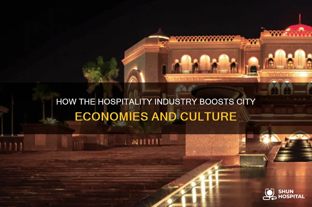 what benefits does the hospitality industry bring to a city