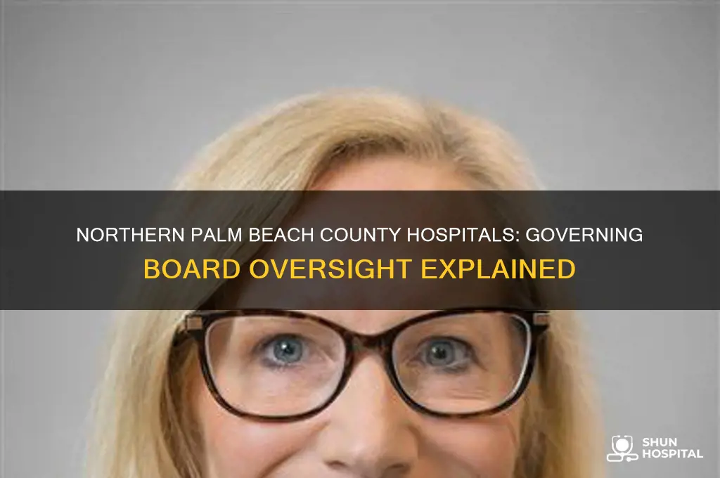 what board oversees operations for northern palm beach county hospitals