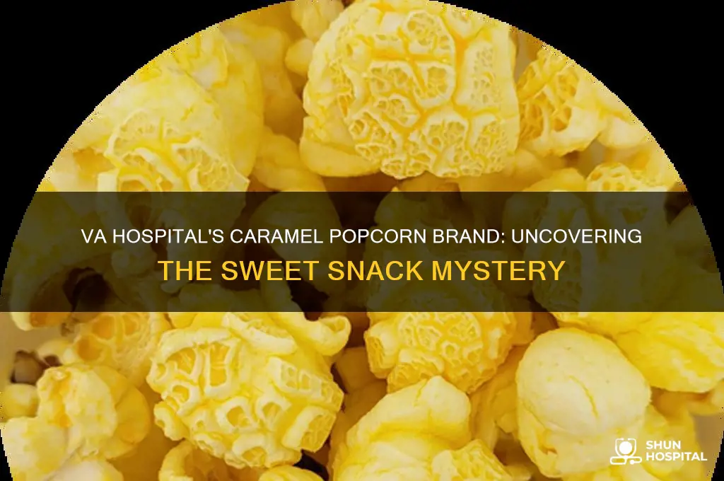 what brand caramel popcorn does the va hospital sell