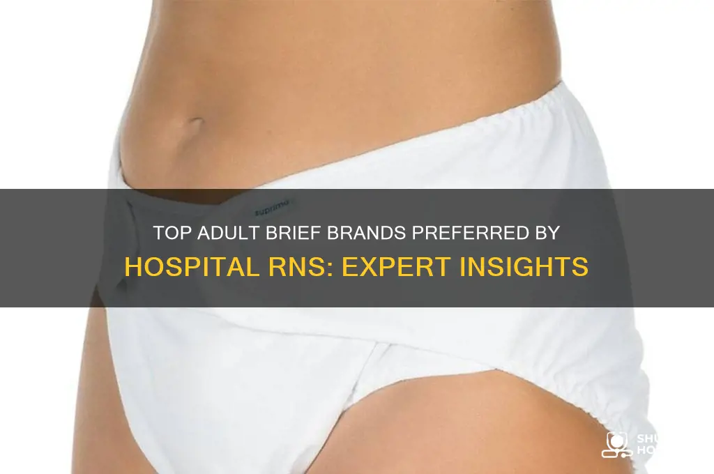 what brand of adult brief do hospital rns prefer