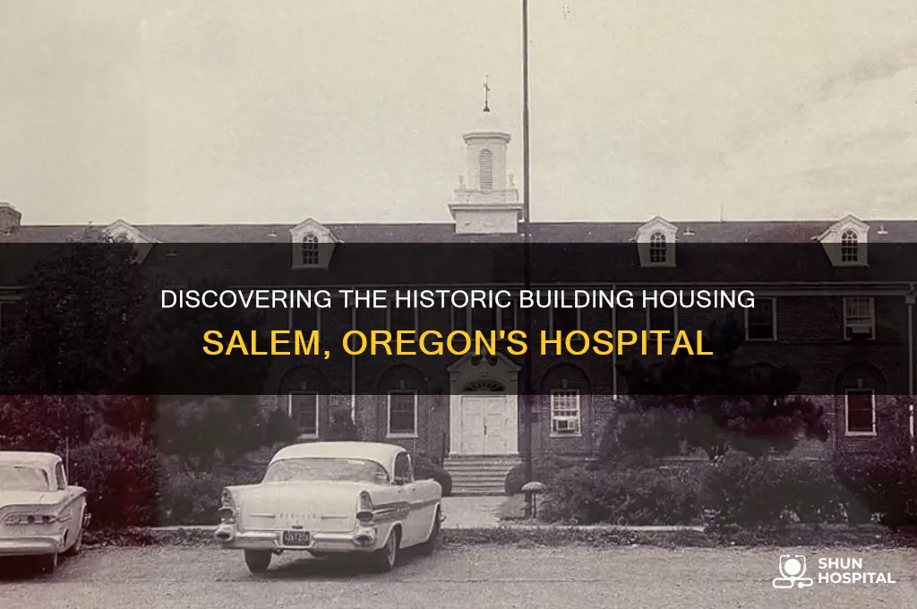 what building is the salem ore hospital located in