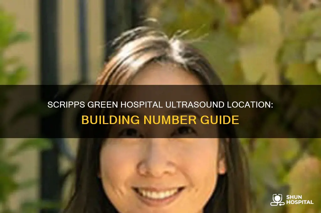 what building number is ultrasound at scripps green hospital