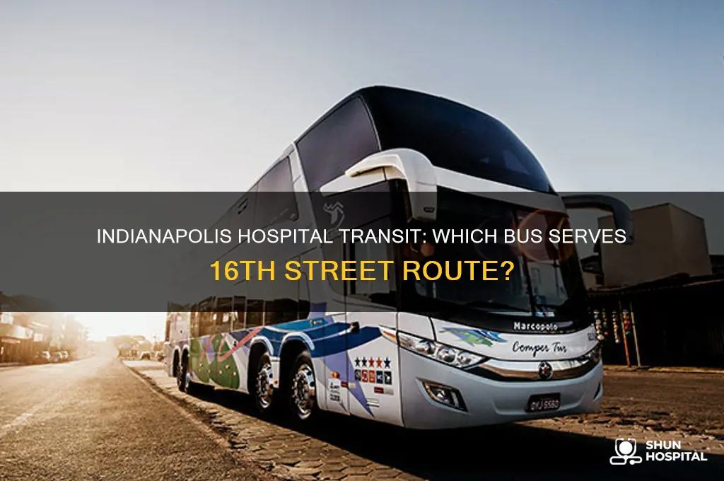 what bus goes past the hospital on 16th street indianapolis