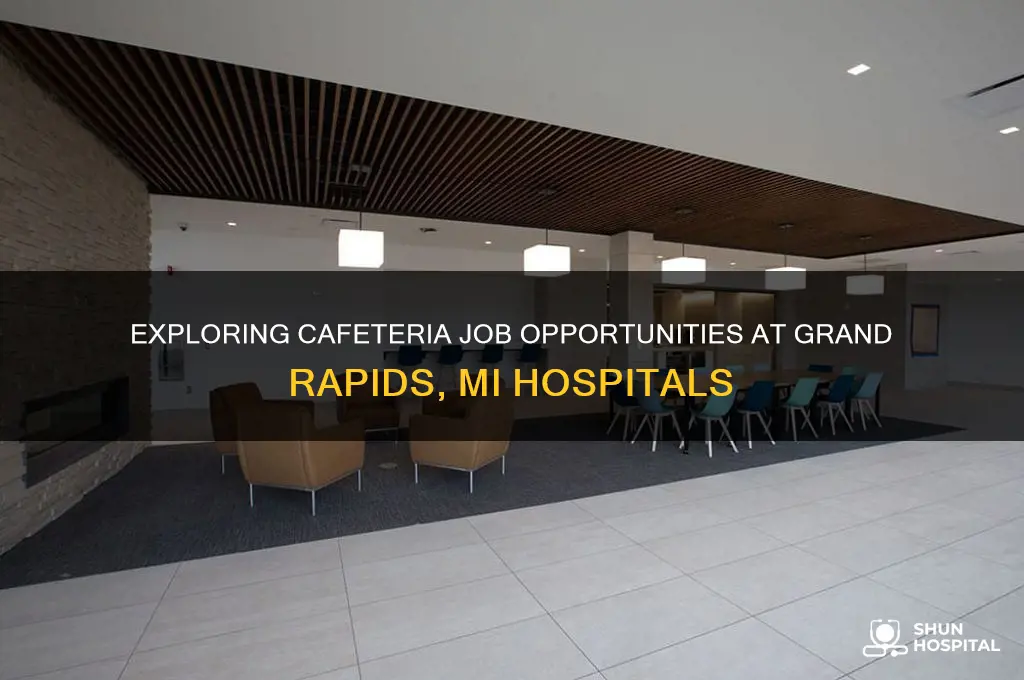 what cafeteria jobs are at hospitals in grand rapids mi