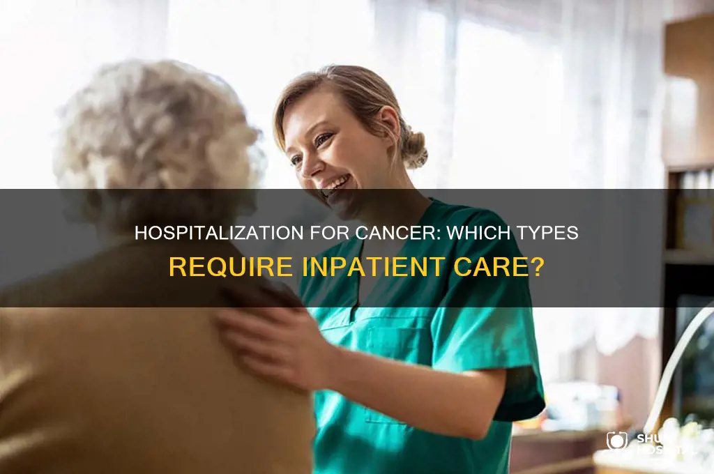 what cancers make you have to stay in the hospital