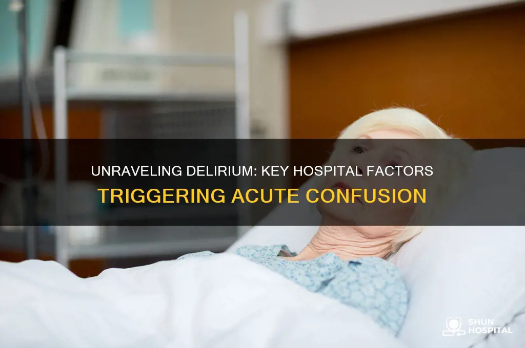 what causes delirium in hospital