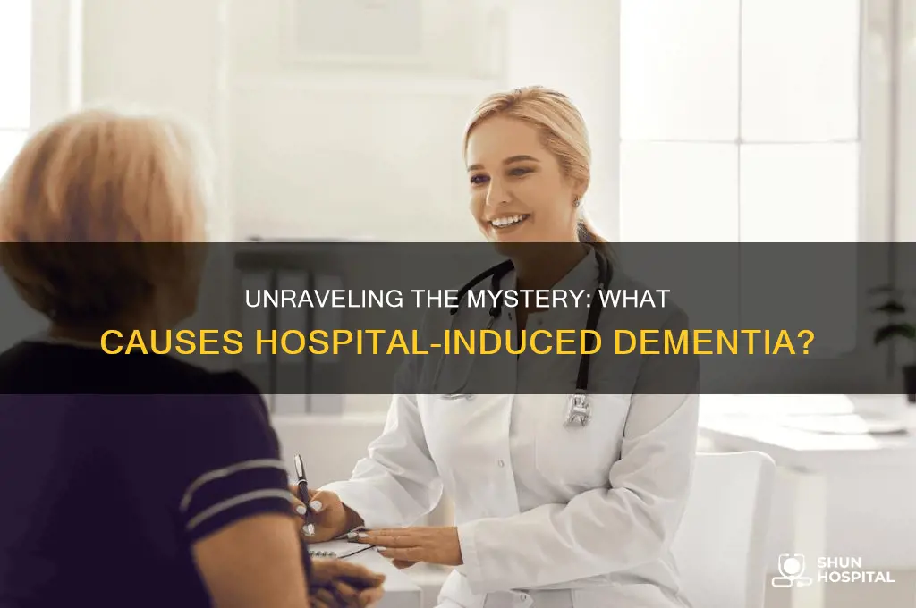 what causes hospital dementia